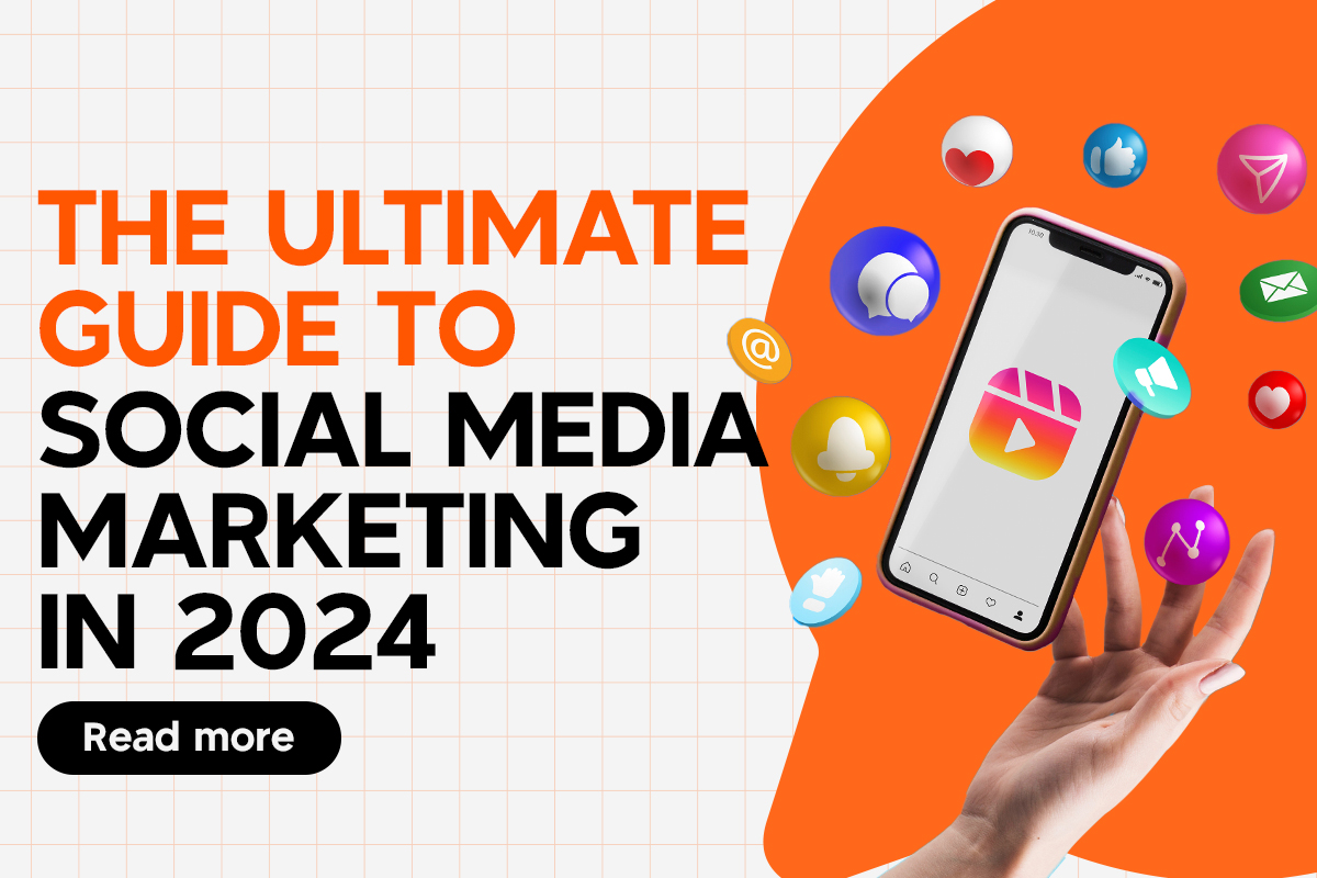 A hand holding a smartphone with various social media icons around it. Text reads: "The Ultimate Guide to Social Media Marketing in 2024.